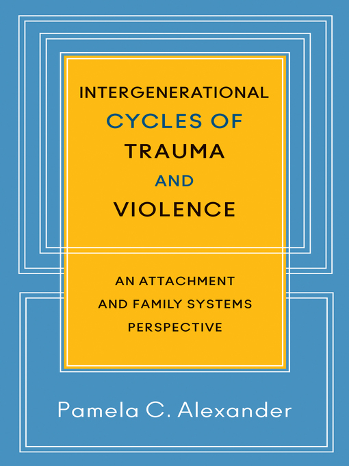 Title details for Intergenerational Cycles of Trauma and Violence by Pamela C. Alexander - Wait list